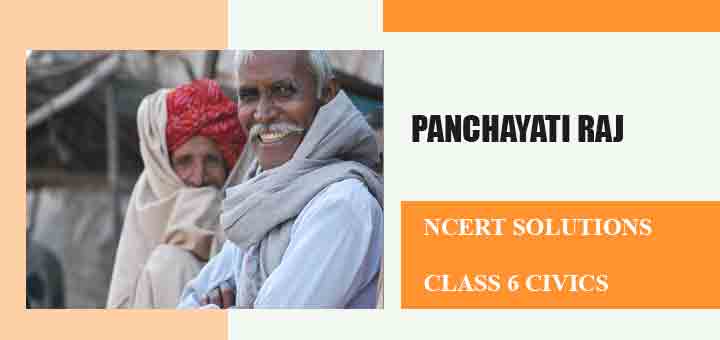NCERT Solutions for Chapter 5 Panchayati Raj Class 6 Civicsimage
