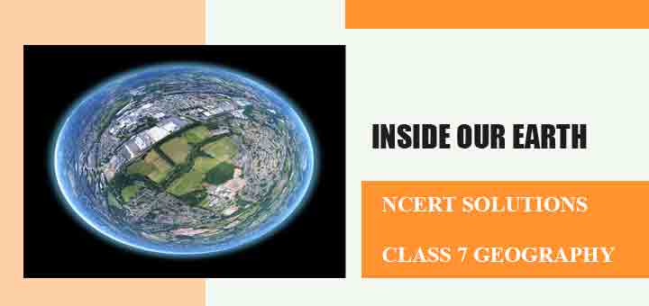 NCERT Solutions for Chapter 2 Inside Our Earth Class 7 Geographyimage