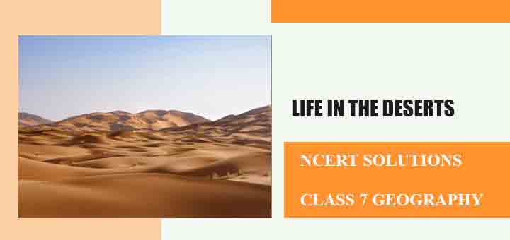 NCERT Solutions for Chapter 9 Life in the Deserts Class 7 Geographyimage