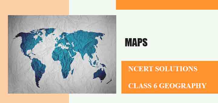 NCERT Solutions for Chapter 4 Maps Class 6 Geographyimage