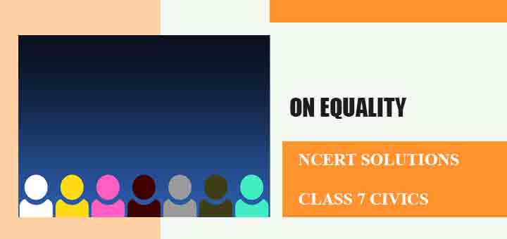 NCERT Solutions for Chapter 1 On Equality Class 7 Civicsimage