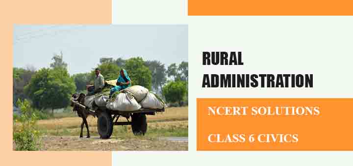 NCERT Solutions for Chapter 6 Rural Administration Class 6 Civicsimage NCERT Solutions for Chapter 6 Rural Administration Class 6 Civicsimage