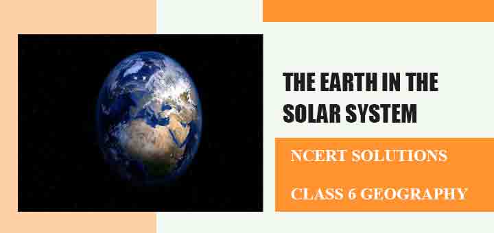 NCERT Solutions for Chapter 1 The Earth in the Solar system Class 6 Geographyimage