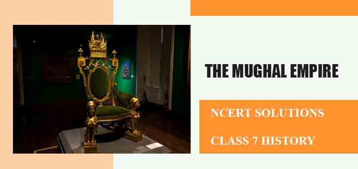 NCERT Solutions for Chapter 4 The Mughal Empire Class 7 Historyimage