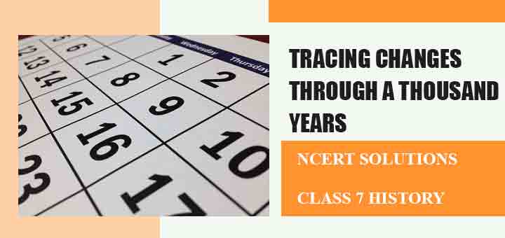 NCERT Solutions for Chapter 1 Tracing Changes Through a Thousand Years Class 7 Historyimage