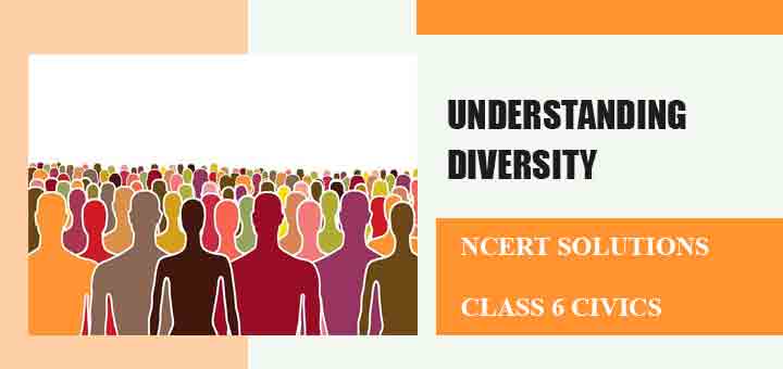 NCERT Solutions for Chapter 1 Understanding Diversity Class 6 Civicsimage